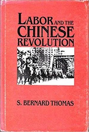 Labor and the Chinese Revolution, Volume 49