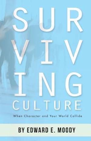 Surviving Culture: When Character and Your World Collide