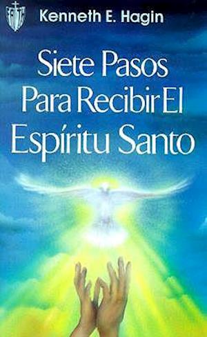 Siete Pasos Para Redibir El Espiritu Santo (Seven Vital Steps to Receiving the Holy Spirit)