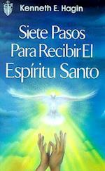 Siete Pasos Para Redibir El Espiritu Santo (Seven Vital Steps to Receiving the Holy Spirit)