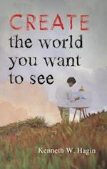 Create the World You Want to See