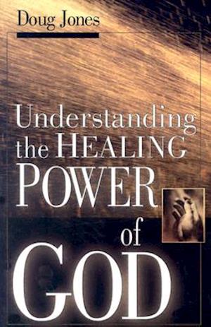 Understanding the Healing Power of God