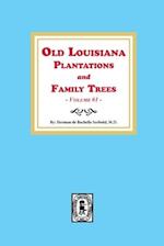 Old Louisiana Plantations and Family Trees, Volume #1