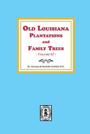 Old Louisiana Plantations and Family Trees, Volume #2