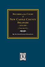 Records of the Court of NEW CASTLE COUNTY, Delaware, 1676-1681. (Volume #1)