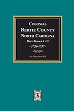 Colonial Bertie County, North Carolina, Deed Books A-H, 1720-1757.
