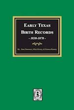 Early Texas Birth Records, 1838-1878
