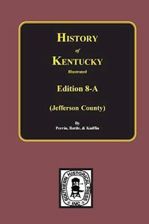 History of Jefferson County, Kentucky. (Edition 8-A)