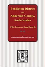 Pendleton District and Anderson County, South Carolina Wills, Estates and Legal Records, 1793-1857