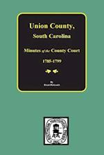 Union County, South Carolina Minutes of the County Court, 1785-1799.