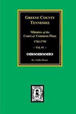 Green County, Tennessee Minutes of the Court of Common Pleas, 1783-1795. (Vol. #1).