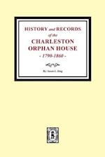 History and Records of the Charleston Orphan House, 1790-1860.