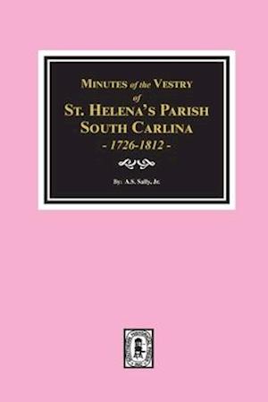 Minutes of the Vestry of St. Helena's Parish, South Carolina, 1726-1812.
