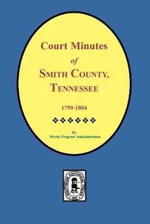 Smith County, Tennessee, 1799-1804, Court Minutes Of.