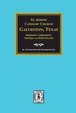 St. Joseph Catholic Church, Galveston, Texas, Baptismal, Confirmation, Marriage and Death Records, 1860-1952