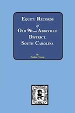 Equity Records of Old 96 and Abbeville District, S.C.