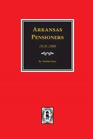 Arkansas Pensioners, 1818-1900