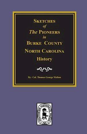 Burke County, North Carolina History, Sketches of the Pioneers In.