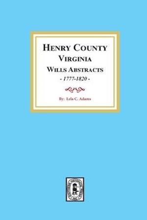 Henry County, Virginia Will Abstracts, 1777-1820
