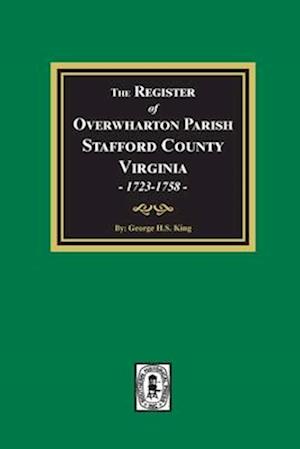 The Register of Overwharton Parish, Stafford County, Virginia, 1723-1758