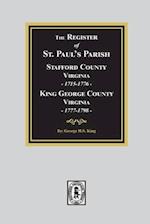 The Register of Saint Paul's Parish, 1715-1798, Stafford County 1715-1776 and King George County 1777-1798