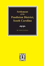 Pendleton District, South Carolina, Settlement of The.