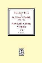 The Vestry Book of St. Peter's Parish, New Kent County, Virginia, 1682-1758