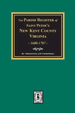 The Parish Register of Saint Peters, New Kent County, Virginia, 1680-1787.