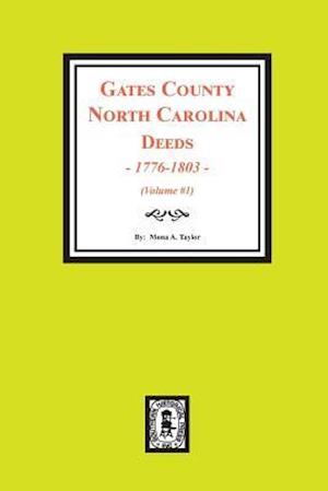 Gates County North Carolina Deeds, 1776-1803. (Vol. #1)