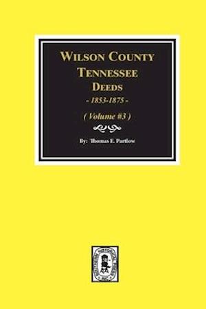 Wilson County, Tennessee Deed Books, 1853-1875.