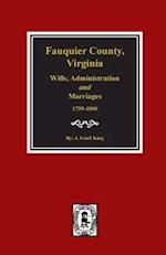 Fauquier County, Virginia Wills, Administration and Marriages, 1759-1800.