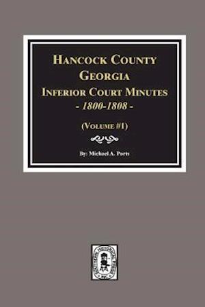 Hancock County, Georgia Inferior Court Minutes, 1800-1808.