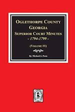 Oglethorpe County, Georgia Superior Court Minutes, 1794-1799.