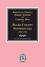 Records of the Courts of Quarter Sessions and Commonn Pleas of Bucks County, Pennsylvania, 1684-1700.