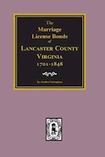 Lancaster County, Virginia 1701-1848, the Marriage License Bonds Of.