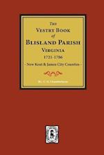 (new Kent & James City Co's) the Vestry Book of Blisland Parish Virginia, 1721-1786.