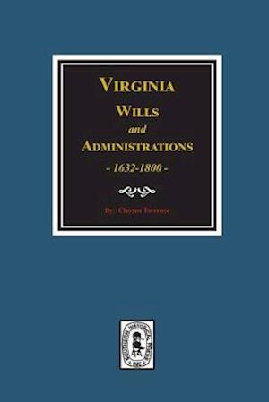 Virginia Wills and Administrations, 1632-1800.