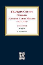 Franklin County, Georgia Superior Court Minutes, 1821-1824. (Volume #2)