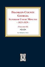 Franklin County, Georgia Superior Court Minutes, 1825-1829. (Volume #3)