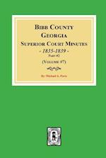 Bibb County, Georgia Superior Court Minutes, 1835-1839, Part #2. (Volume #7)