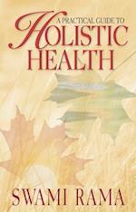 Practical Guide to Holistic Health