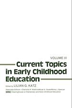 Current Topics in Early Childhood Education, Volume 3