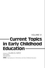 Current Topics in Early Childhood Education, Volume 6