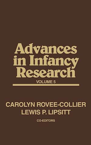 Advances in Infancy Research, Volume 5