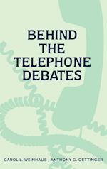 Behind the Telephone Debates