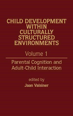 Child Development Within Culturally Structured Environments, Volume 1