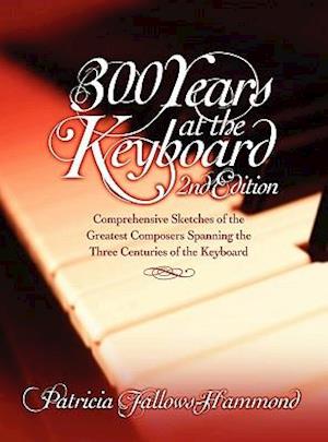 300 Hundred Years at the Keyboard - 2nd Edition