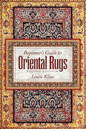 Beginner's Guide to Oriental Rugs - 2nd Edition