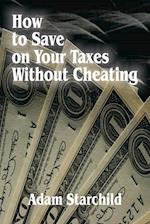 How to Save on Your Taxes Without Cheating
