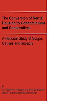 The Conversion of Rental Housing to Condominiums and Cooperatives